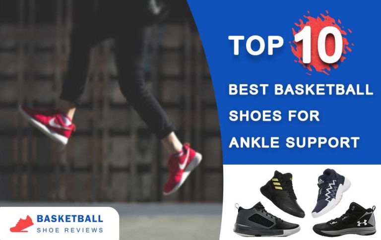 10 Best Basketball Shoes For Ankle Support