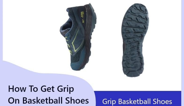 How to get grip basketball shoes