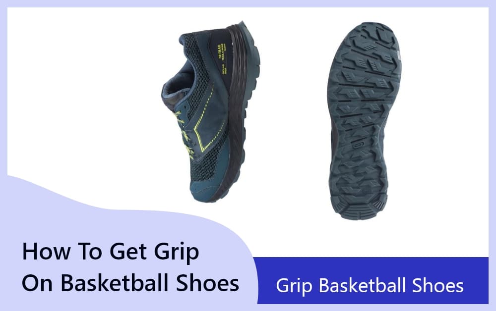 How to get grip on basketball shoes