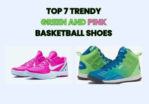 Top 7 Green And Pink Basketball Shoes